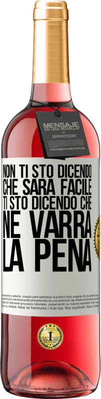 29,95 € Spedizione Gratuita | Vino rosato Edizione ROSÉ Non ti sto dicendo che sarà facile, ti sto dicendo che ne varrà la pena Etichetta Bianca. Etichetta personalizzabile Vino giovane Raccogliere 2025 Tempranillo