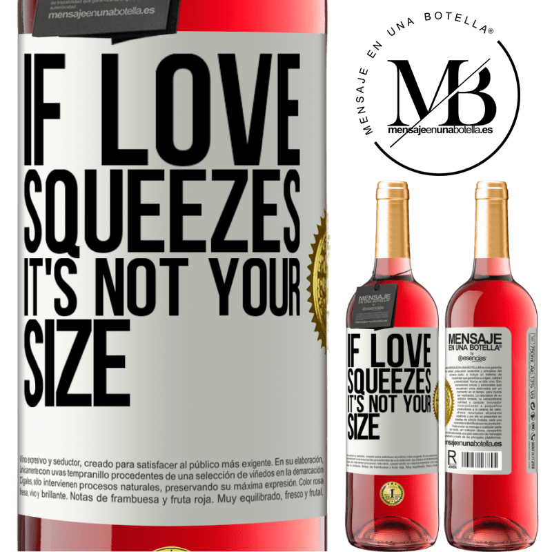 24,95 € Free Shipping | Rosé Wine ROSÉ Edition If love squeezes, it's not your size White Label. Customizable label Young wine Harvest 2021 Tempranillo