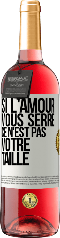 29,95 € Envoi gratuit | Vin rosé Édition ROSÉ Si l'amour vous serre, ce n'est pas votre taille Étiquette Blanche. Étiquette personnalisable Vin jeune Récolte 2023 Tempranillo