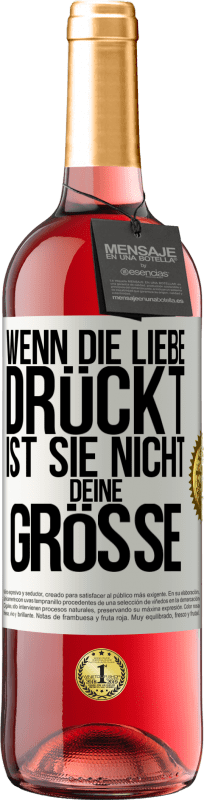 29,95 € Kostenloser Versand | Roséwein ROSÉ Ausgabe Wenn die Liebe drückt, ist sie nicht deine Größe Weißes Etikett. Anpassbares Etikett Junger Wein Ernte 2025 Tempranillo