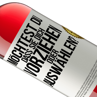 Einzigartige und Persönliche Ausdrücke. «Möchtest du, dass sie dich vorziehen oder auswählen?» ROSÉ Ausgabe