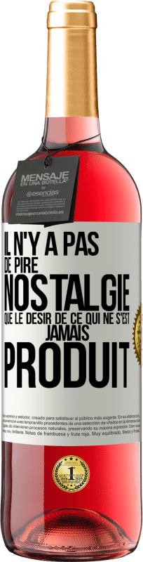 29,95 € | Vin rosé Édition ROSÉ Il n'y a pas de pire nostalgie que le désir de ce qui ne s'est jamais produit Étiquette Blanche. Étiquette personnalisable Vin jeune Récolte 2025 Tempranillo