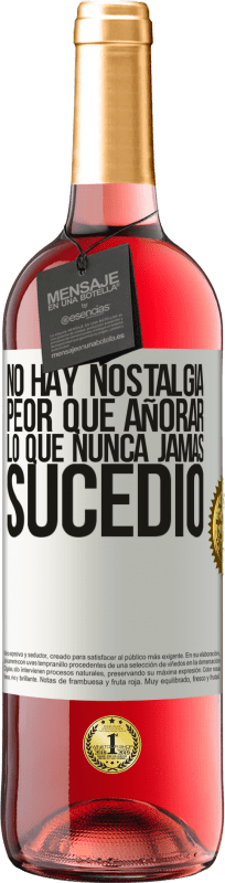 29,95 € | Vino Rosado Edición ROSÉ No hay nostalgia peor que añorar lo que nunca jamás sucedió Etiqueta Blanca. Etiqueta personalizable Vino joven Cosecha 2025 Tempranillo