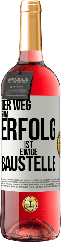 29,95 € | Roséwein ROSÉ Ausgabe Der Weg zum Erfolg ist ewige Baustelle Weißes Etikett. Anpassbares Etikett Junger Wein Ernte 2024 Tempranillo