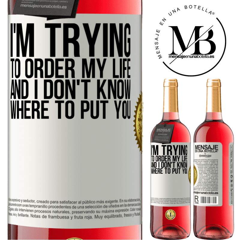 29,95 € Free Shipping | Rosé Wine ROSÉ Edition I'm trying to order my life, and I don't know where to put you White Label. Customizable label Young wine Harvest 2022 Tempranillo