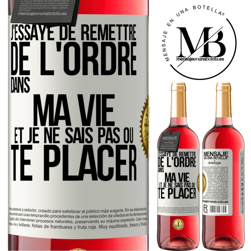 29,95 € Envoi gratuit | Vin rosé Édition ROSÉ J'essaye de remettre de l'ordre dans ma vie et je ne sais pas où te placer Étiquette Blanche. Étiquette personnalisable Vin jeune Récolte 2024 Tempranillo