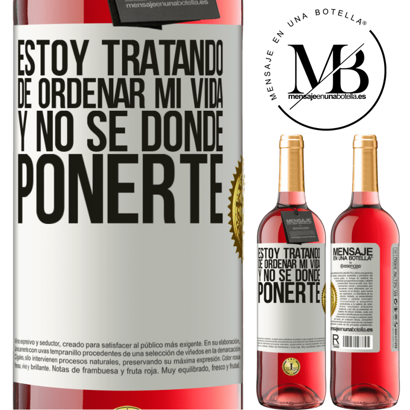 29,95 € Envío gratis | Vino Rosado Edición ROSÉ Estoy tratando de ordenar mi vida, y no sé dónde ponerte Etiqueta Blanca. Etiqueta personalizable Vino joven Cosecha 2024 Tempranillo