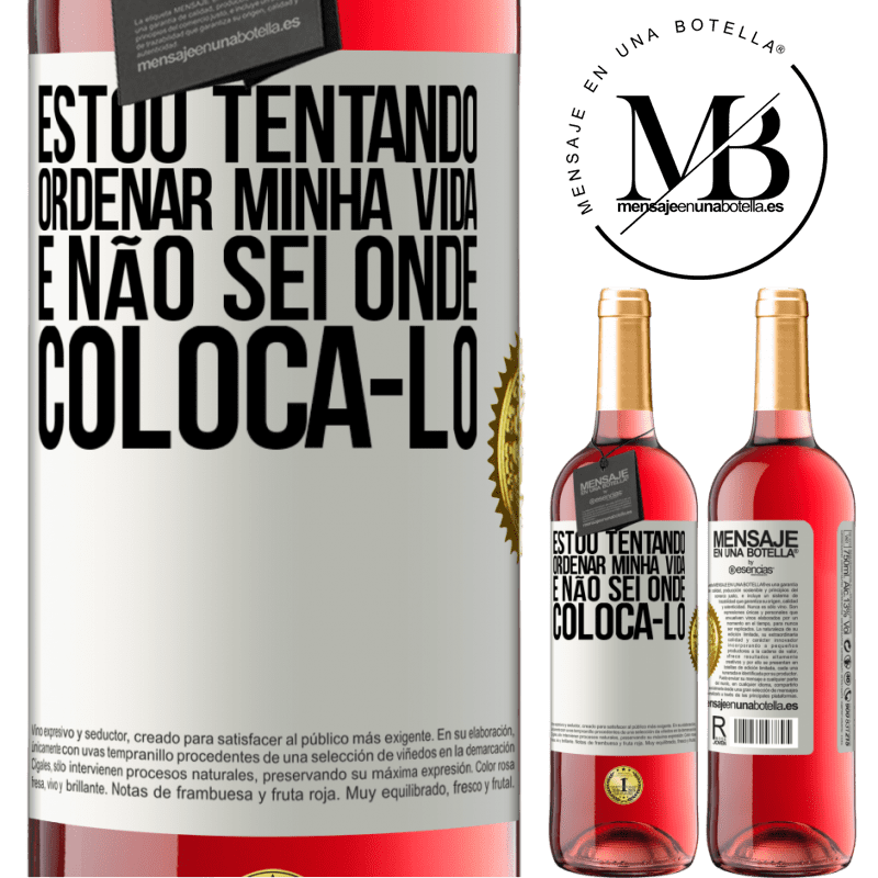 29,95 € Envio grátis | Vinho rosé Edição ROSÉ Estou tentando ordenar minha vida e não sei onde colocá-lo Etiqueta Branca. Etiqueta personalizável Vinho jovem Colheita 2024 Tempranillo