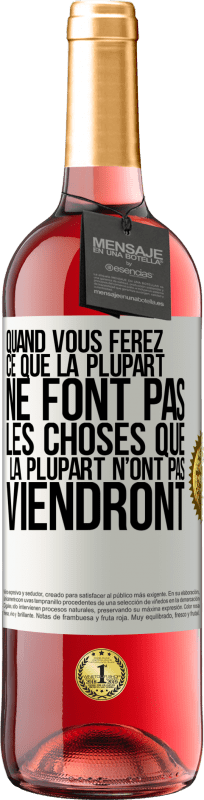 «Quand vous ferez ce que la plupart ne font pas, les choses que la plupart n’ont pas viendront» Édition ROSÉ