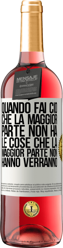 Spedizione Gratuita | Vino rosato Edizione ROSÉ Quando fai ciò che la maggior parte non ha, le cose che la maggior parte non hanno verranno Etichetta Bianca. Etichetta personalizzabile Vino giovane Raccogliere 2023 Tempranillo