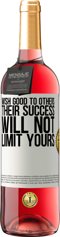 «Wish good to others, their success will not limit yours» ROSÉ Edition