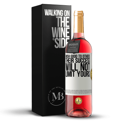 «Wish good to others, their success will not limit yours» ROSÉ Edition