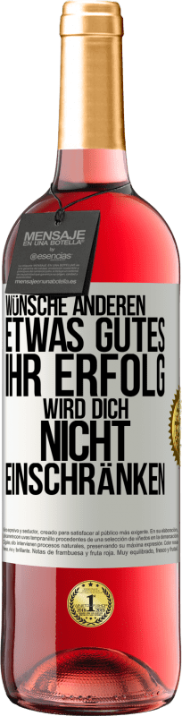 Kostenloser Versand | Roséwein ROSÉ Ausgabe Wünsche anderen etwas Gutes, ihr Erfolg wird dich nicht einschränken Weißes Etikett. Anpassbares Etikett Junger Wein Ernte 2023 Tempranillo