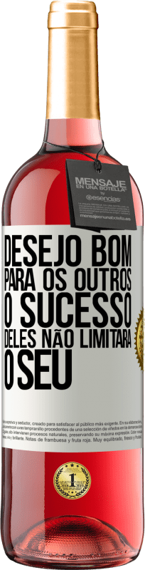 29,95 € Envio grátis | Vinho rosé Edição ROSÉ Desejo bom para os outros, o sucesso deles não limitará o seu Etiqueta Branca. Etiqueta personalizável Vinho jovem Colheita 2025 Tempranillo