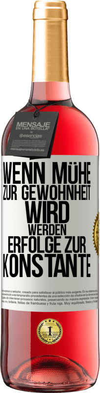 29,95 € Kostenloser Versand | Roséwein ROSÉ Ausgabe Wenn Mühe zur Gewohnheit wird, werden Erfolge zur Konstante Weißes Etikett. Anpassbares Etikett Junger Wein Ernte 2023 Tempranillo