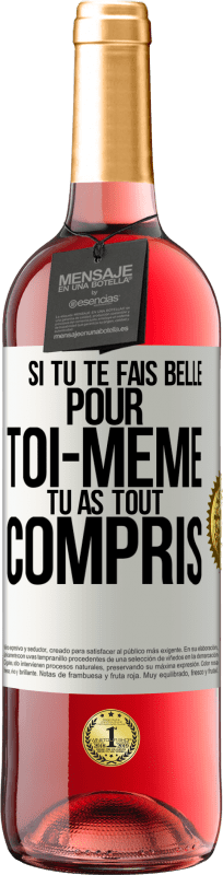 «Si tu te fais belle pour toi-même, tu as tout compris» Édition ROSÉ