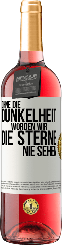 29,95 € Kostenloser Versand | Roséwein ROSÉ Ausgabe Ohne die Dunkelheit würden wir die Sterne nie sehen Weißes Etikett. Anpassbares Etikett Junger Wein Ernte 2023 Tempranillo