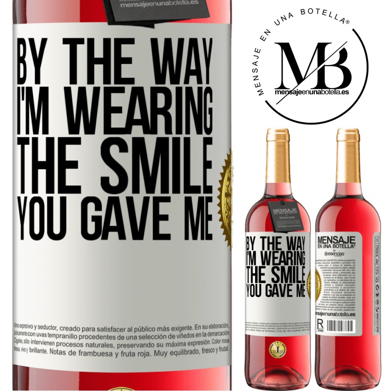 29,95 € Free Shipping | Rosé Wine ROSÉ Edition By the way, I'm wearing the smile you gave me White Label. Customizable label Young wine Harvest 2021 Tempranillo