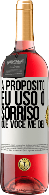 Envio grátis | Vinho rosé Edição ROSÉ A propósito, eu uso o sorriso que você me deu Etiqueta Branca. Etiqueta personalizável Vinho jovem Colheita 2023 Tempranillo