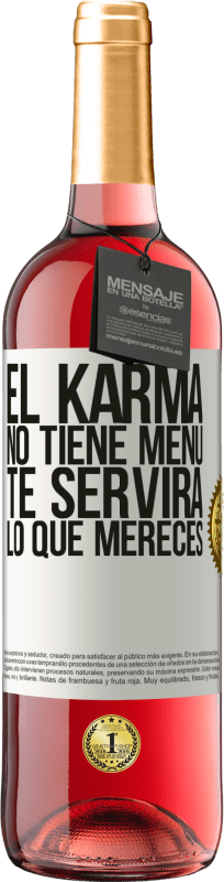 29,95 € | Vino Rosado Edición ROSÉ El Karma no tiene menú. Te servirá lo que mereces Etiqueta Blanca. Etiqueta personalizable Vino joven Cosecha 2023 Tempranillo