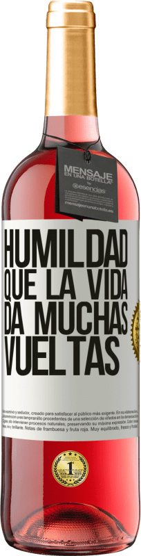 29,95 € | Vino Rosado Edición ROSÉ Humildad, que la vida da muchas vueltas Etiqueta Blanca. Etiqueta personalizable Vino joven Cosecha 2023 Tempranillo
