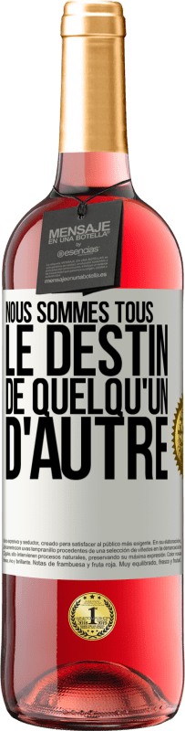 29,95 € | Vin rosé Édition ROSÉ Nous sommes tous le destin de quelqu'un d'autre Étiquette Blanche. Étiquette personnalisable Vin jeune Récolte 2024 Tempranillo