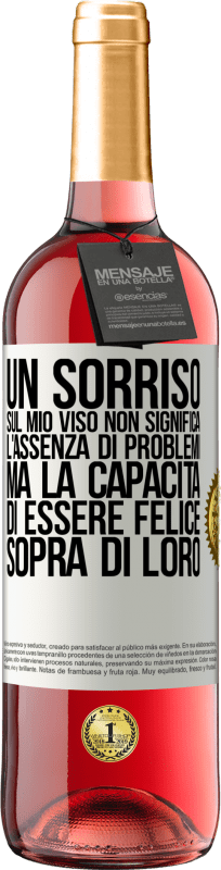 29,95 € | Vino rosato Edizione ROSÉ Un sorriso sul mio viso non significa l'assenza di problemi, ma la capacità di essere felice sopra di loro Etichetta Bianca. Etichetta personalizzabile Vino giovane Raccogliere 2023 Tempranillo