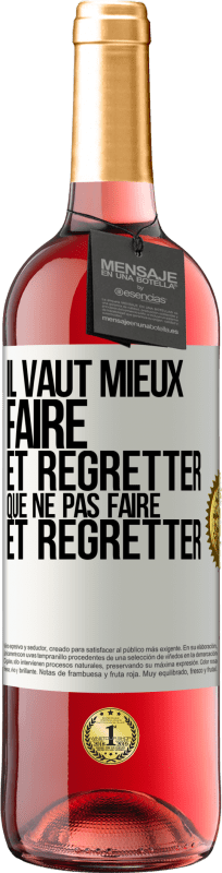«Il vaut mieux faire et regretter que ne pas faire et regretter» Édition ROSÉ