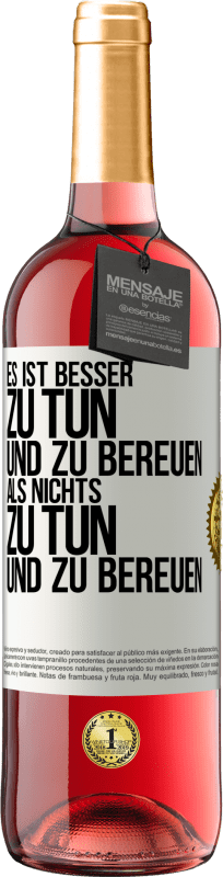 29,95 € | Roséwein ROSÉ Ausgabe Es ist besser zu tun und zu bereuen als nichts zu tun und zu bereuen Weißes Etikett. Anpassbares Etikett Junger Wein Ernte 2024 Tempranillo