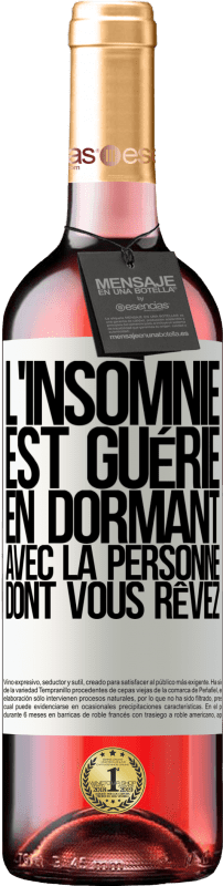 29,95 € | Vin rosé Édition ROSÉ L'insomnie est guérie en dormant avec la personne dont vous rêvez Étiquette Blanche. Étiquette personnalisable Vin jeune Récolte 2025 Tempranillo