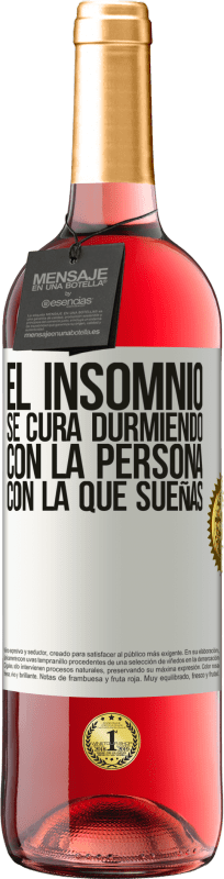 29,95 € | Vino Rosado Edición ROSÉ El insomnio se cura durmiendo con la persona con la que sueñas Etiqueta Blanca. Etiqueta personalizable Vino joven Cosecha 2025 Tempranillo