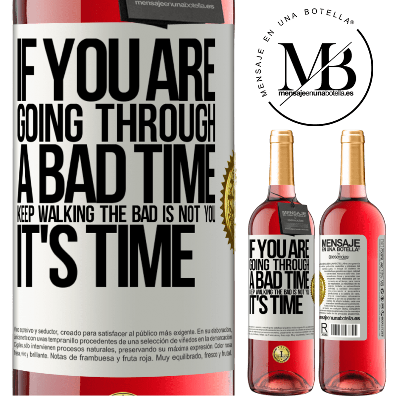 29,95 € Free Shipping | Rosé Wine ROSÉ Edition If you are going through a bad time, keep walking. The bad is not you, it's time White Label. Customizable label Young wine Harvest 2022 Tempranillo
