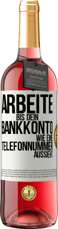 29,95 € | Roséwein ROSÉ Ausgabe Arbeite bis dein Bankkonto wie eine Telefonnummer aussieht Weißes Etikett. Anpassbares Etikett Junger Wein Ernte 2023 Tempranillo