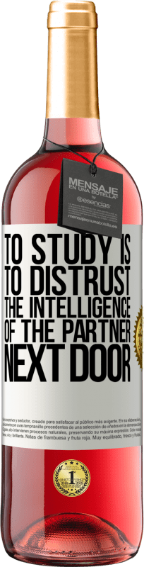 «勉強することは、隣のパートナーの知性を疑うことです» ROSÉエディション