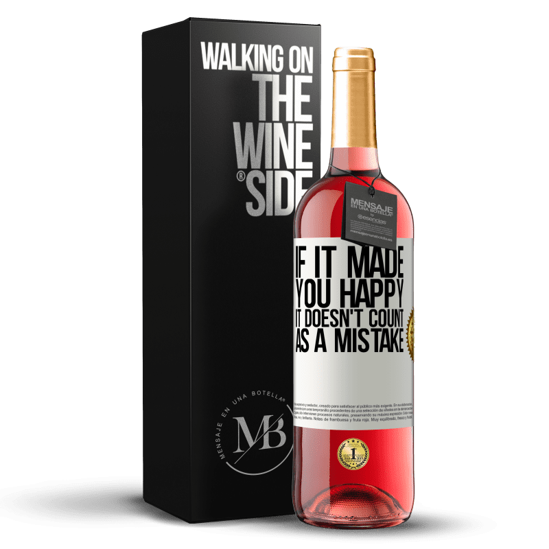29,95 € Free Shipping | Rosé Wine ROSÉ Edition If it made you happy, it doesn't count as a mistake White Label. Customizable label Young wine Harvest 2023 Tempranillo