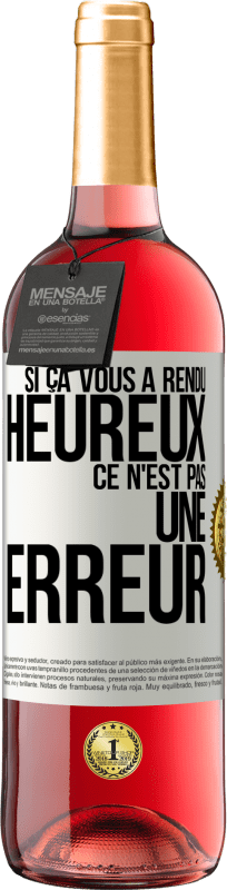 29,95 € | Vin rosé Édition ROSÉ Si ça vous a rendu heureux ce n'est pas une erreur Étiquette Blanche. Étiquette personnalisable Vin jeune Récolte 2024 Tempranillo