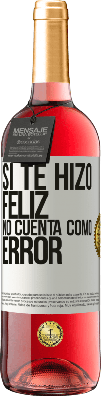 «Si te hizo feliz, no cuenta como error» Edición ROSÉ