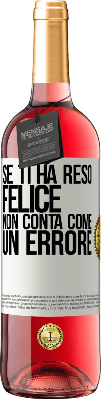 «Se ti ha reso felice, non conta come un errore» Edizione ROSÉ