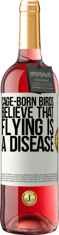 29,95 € Free Shipping | Rosé Wine ROSÉ Edition Cage-born birds believe that flying is a disease White Label. Customizable label Young wine Harvest 2023 Tempranillo