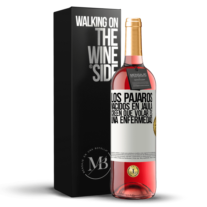 29,95 € Envío gratis | Vino Rosado Edición ROSÉ Los pájaros nacidos en jaula creen que volar es una enfermedad Etiqueta Blanca. Etiqueta personalizable Vino joven Cosecha 2023 Tempranillo