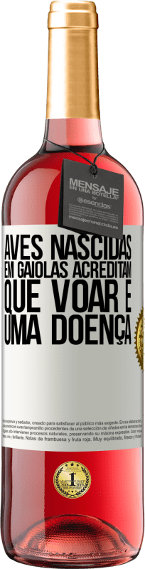 29,95 € | Vinho rosé Edição ROSÉ Aves nascidas em gaiolas acreditam que voar é uma doença Etiqueta Branca. Etiqueta personalizável Vinho jovem Colheita 2024 Tempranillo