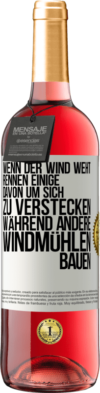 29,95 € Kostenloser Versand | Roséwein ROSÉ Ausgabe Wenn der Wind weht, rennen einige davon, um sich zu verstecken, während andere Windmühlen bauen Weißes Etikett. Anpassbares Etikett Junger Wein Ernte 2024 Tempranillo