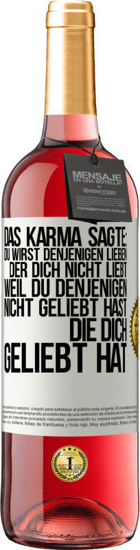 «Das Karma sagte: Du wirst denjenigen lieben, der dich nicht liebt, weil du denjenigen nicht geliebt hast, die dich geliebt hat» ROSÉ Ausgabe