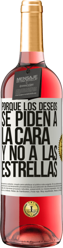 «Porque los deseos se piden a la cara, y no a las estrellas» Edición ROSÉ