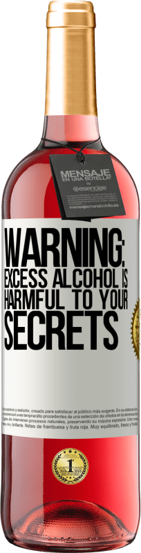 «Warning: Excess alcohol is harmful to your secrets» ROSÉ Edition