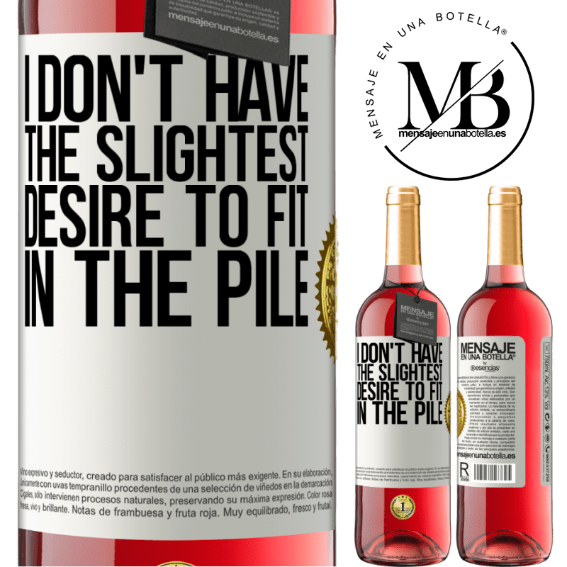 29,95 € Free Shipping | Rosé Wine ROSÉ Edition I don't have the slightest desire to fit in the pile White Label. Customizable label Young wine Harvest 2021 Tempranillo