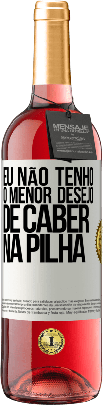 29,95 € Envio grátis | Vinho rosé Edição ROSÉ Eu não tenho o menor desejo de caber na pilha Etiqueta Branca. Etiqueta personalizável Vinho jovem Colheita 2025 Tempranillo