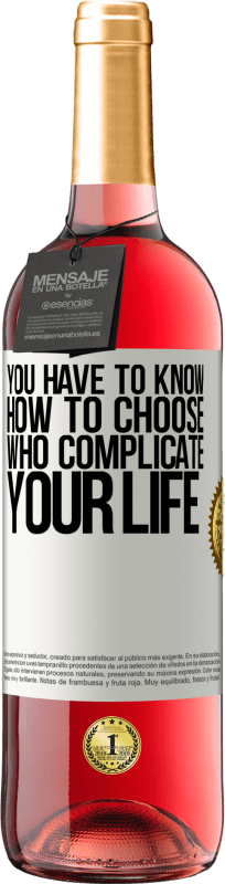 29,95 € | Rosé Wine ROSÉ Edition You have to know how to choose who complicate your life White Label. Customizable label Young wine Harvest 2024 Tempranillo