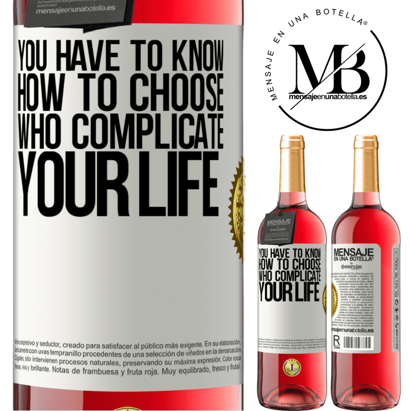 29,95 € Free Shipping | Rosé Wine ROSÉ Edition You have to know how to choose who complicate your life White Label. Customizable label Young wine Harvest 2021 Tempranillo