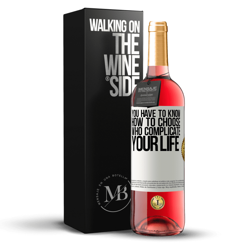 24,95 € Free Shipping | Rosé Wine ROSÉ Edition You have to know how to choose who complicate your life White Label. Customizable label Young wine Harvest 2021 Tempranillo